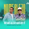 No Me Alejo Mas de Ti (Remix) [feat. Fello Toro] - Single