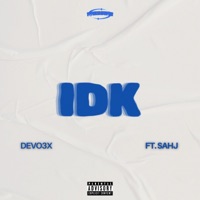 IDK (feat. Sahj) - Single - Devo3x