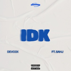 IDK (feat. Sahj)