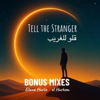 Tell the Stranger - Oloo Lel Ghareeb (Bonus Mixes قلو للغريب) - EP - el Hashem & Elana Harte