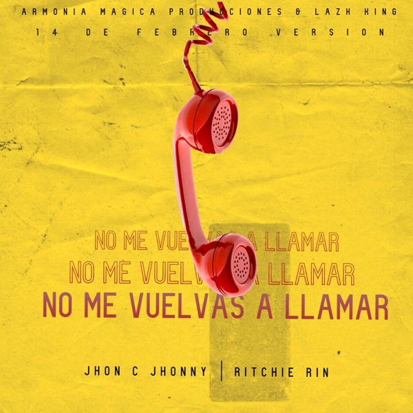 No Me Vuelvas A Llamar (feat. Jhon C Jhonny) [14 De Febrero Version]