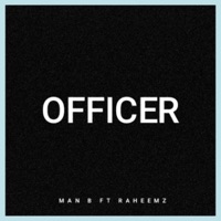 Officer (feat. Raheemz) - Single - Man B