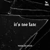 It's Too Late