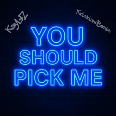 YOU SHOULD PICK ME (feat. KristianoBeats) - Single