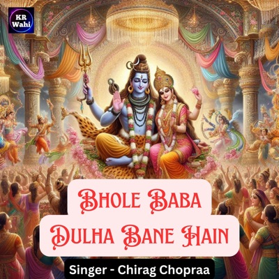 Bhole Baba Dulha Bane Hain (feat. Chirag Chopra) - Single