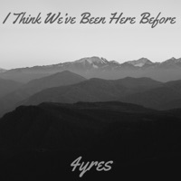I Think We've Been Here Before - Single - 4yres