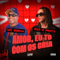 Amor, Eu Tô Com os Cria - Single - Mc Siena & R10 o Pinta