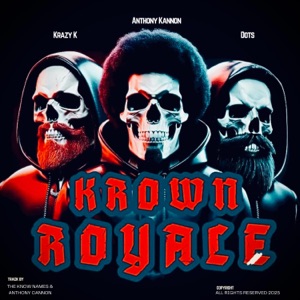 Krown Royale (feat. Krazy K, Dots & Anthony Kannon)