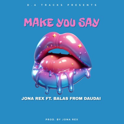 Make You Say (feat. Balas from Daudai) - Single
