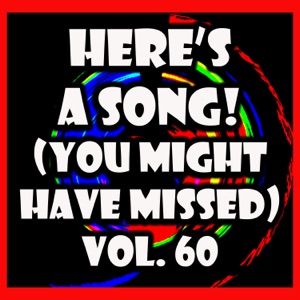Here's A Song! (You Might Have Missed), Vol. 60