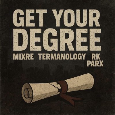 Get Your Degree (feat. Termanology & RK ParX) - Single