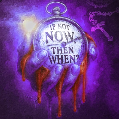 if not now, then when?