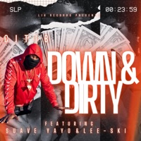 DOWN & DIRTY (feat. SUAVE YAYO & LEE SKI) - Single - Citi-B