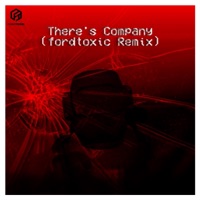 There's Company (feat. Logan Pettipas) [fordtoxic Remix] - Single - fordtoxic