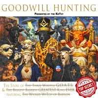 GOODWILL HUNTING: The Story of The Three Whittle G.O.A.T.S. & The Biggest Baddest GREATEST King EVER - featuring The Wicked WiTch of Babylon - the KrYst