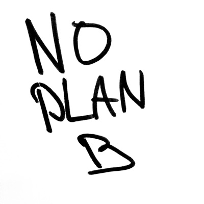 NO PLAN B