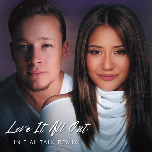 Love It All Out (feat. Morissette) [Initial Talk Remix] - Single