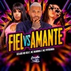 Fiel Vs Amante (feat. Mc Naninha & MC Pipokinha) - Single