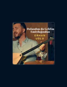 Erhan Uslu dinle, müzik videolarını izle, biyografisini oku, tur tarihlerini ve daha fazlasını gör!