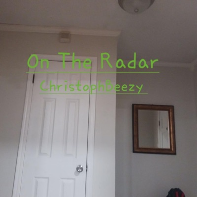 ChristophBeezy - On The Radar Freestyle, Pt. One