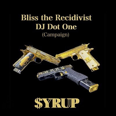 SYRUP (feat. Bliss the Recidivist) - Single