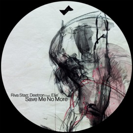 Save Me No More (feat. Eljé) Riva Starr & Deetron