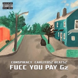 FUCC YOU PAY GZ Con$piracy, Carlitosz Beatsz & Greyhound