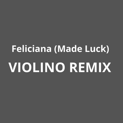 Feliciana (Violino Remix) - Single