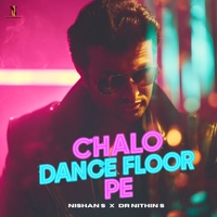 Chalo Dance Floor Pe - Single - Dr Nithin S & Nishan S