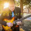 It Is What It Is - It Is What It Is - Single