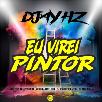 Eu Virei Pintor (feat. Dj João de Iguatemi, dj caue mr, MC Zoio Da Fazendinha & MC RB da Favelinha) - Single