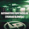 Automotivo Espetacular (Versão Slowed) - Single