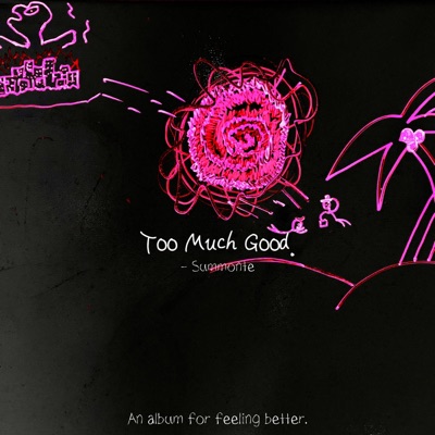 Too Much Good.