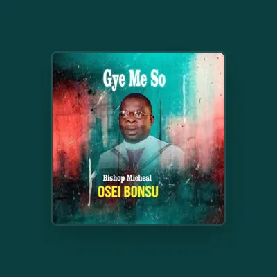 Listen to Bishop Michael Osei Bonsu, watch music videos, read bio, see tour dates & more!