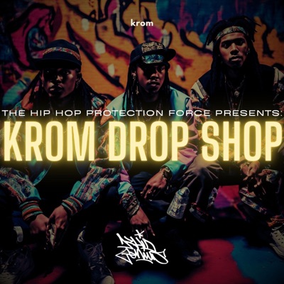 The Hip Hop Protection Force Presents: Krom Drop Shop (Reprogrammed)