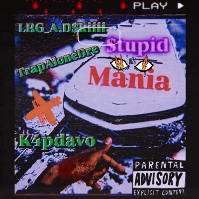 $tupid Mania! (feat. TrapAloneDre & K4Pdavoo) - Single