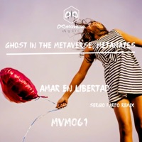 Amarnos en Libertad - Ghost In The Metaverse, Metamates & Sergio Pardo