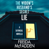 The Widow's Husband's Secret Lie - Freida McFadden