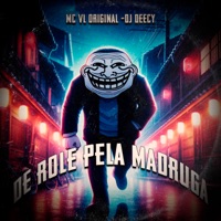 De Role pela Madruga - Single - Mc VL Original & Dj Deecy