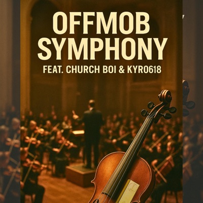 Offmob Symphony (feat. Church boi & Kyro618) - Single