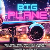 Big Plane 2 - Single - Private Name Private Number, Omega Mighty & Keysha Freshh