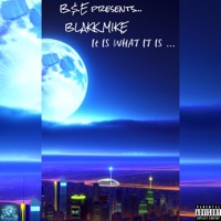 IT IS WHAT IT IS - Single - B.$.E presents.... Blakk Mike