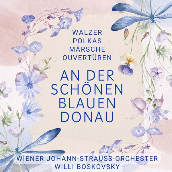 An der schönen blauen Donau - Walzer, Polkas, Märsche, Ouvertüren