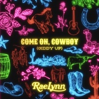 Come on Cowboy (Giddy Up) - Single - RaeLynn