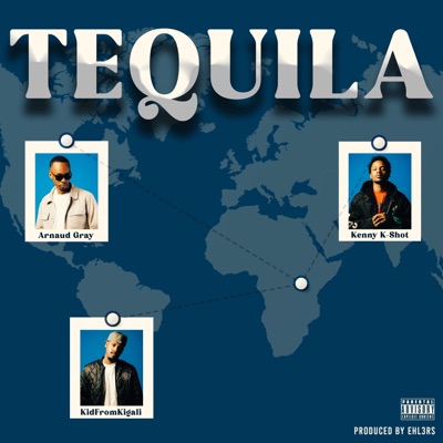 Tequila (feat. Kenny K-Shot & KidFromKigali) - Single