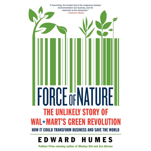 Force of Nature: The Unlikely Story of Wal-Mart's Green Revolution (Unabridged)