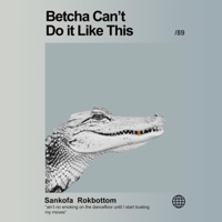 Betcha Can't Do It Like This (feat. Rokbottom) - Single - Sankofa