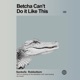 Betcha Can t Do It Like This feat Rokbottom Single