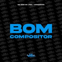 Bom Compositor - Single - MC Zoio de Lobo & Konddrake