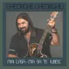 Gheorghe Gheorghiu - Mai Lasă-mă să te iubesc